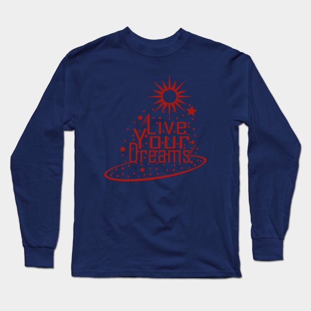 Live Your Dreams Long Sleeve T-Shirt by Day81